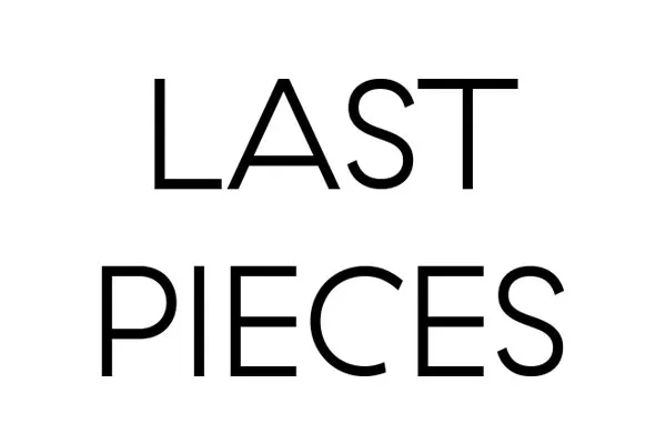 Text that reads "LAST PIECES".